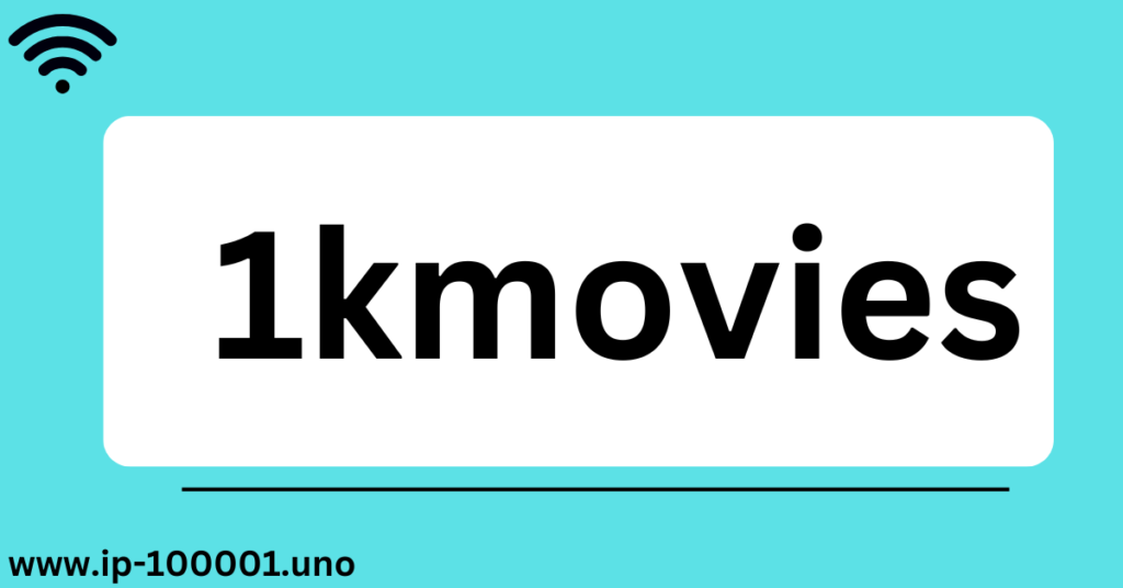 1kmovies: The Ultimate Platform for Movie 1 1kmovies